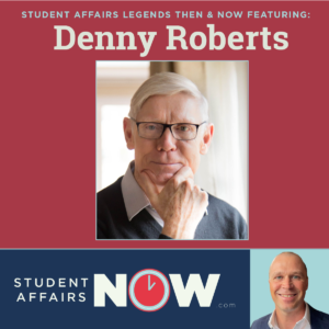 Student Affairs Legends Then and Now: Denny Roberts episode artwork