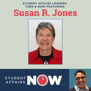 Student Affairs Legends Then & Now Featuring: Susan R. Jones episode artwork