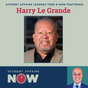Student Affairs Legends Then & Now: Harry Le Grande episode artwork